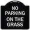 Signmission No Parking on the Grass Heavy-Gauge Aluminum Architectural Sign, 18" x 18", BS-1818-23685 A-DES-BS-1818-23685 - alternate 1